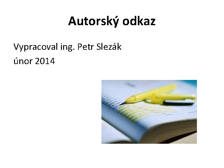 Autorský odkaz Vypracoval ing. Petr Slezák únor 2014 