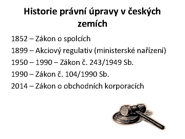 Historie právní úpravy v českých zemích 1852 – Zákon o spolcích 1899 – Akciový