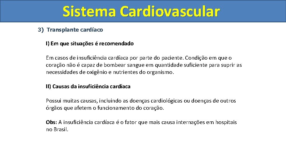 Sistema Cardiovascular Circulatório 3) Transplante cardíaco I) Em que situações é recomendado Em casos Sistema Cardiovascular Circulatório 3) Transplante cardíaco I) Em que situações é recomendado Em casos
