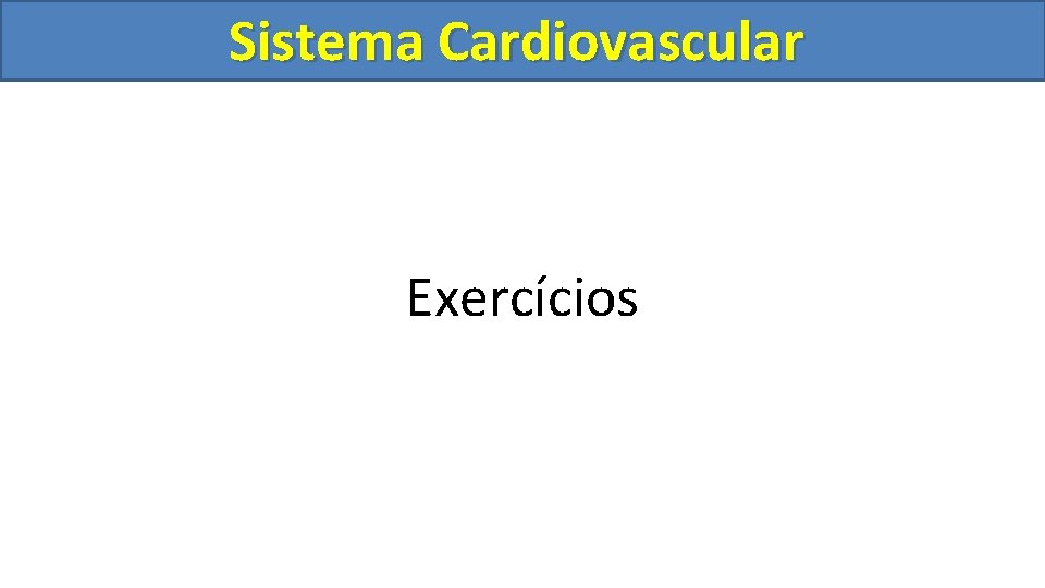 Sistema Cardiovascular Circulatório Exercícios Sistema Cardiovascular Circulatório Exercícios