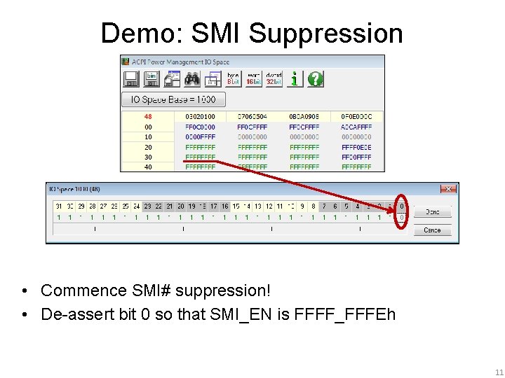 Demo: SMI Suppression • Commence SMI# suppression! • De-assert bit 0 so that SMI_EN Demo: SMI Suppression • Commence SMI# suppression! • De-assert bit 0 so that SMI_EN
