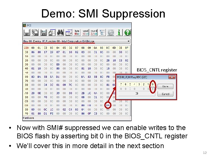 Demo: SMI Suppression BIOS_CNTL register • Now with SMI# suppressed we can enable writes Demo: SMI Suppression BIOS_CNTL register • Now with SMI# suppressed we can enable writes