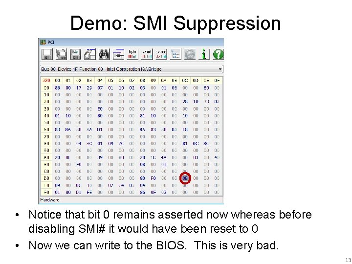 Demo: SMI Suppression • Notice that bit 0 remains asserted now whereas before disabling Demo: SMI Suppression • Notice that bit 0 remains asserted now whereas before disabling