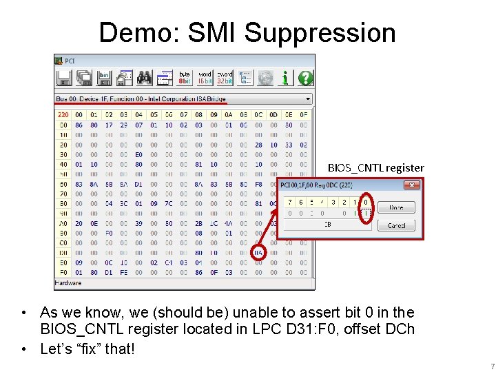 Demo: SMI Suppression BIOS_CNTL register • As we know, we (should be) unable to Demo: SMI Suppression BIOS_CNTL register • As we know, we (should be) unable to