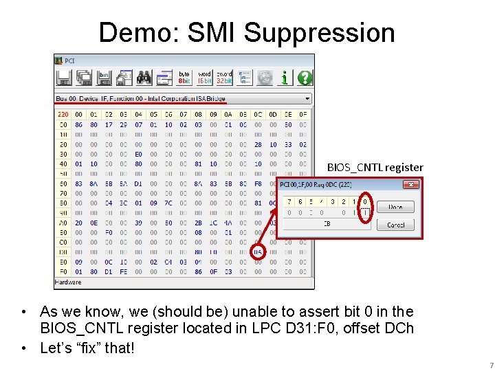 Demo: SMI Suppression BIOS_CNTL register • As we know, we (should be) unable to