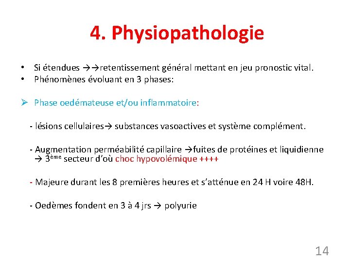 4. Physiopathologie • Si étendues →→retentissement général mettant en jeu pronostic vital. • Phénomènes