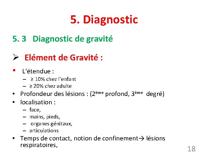 5. Diagnostic 5. 3 Diagnostic de gravité Ø Elément de Gravité : • L’étendue
