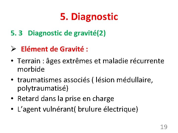 5. Diagnostic 5. 3 Diagnostic de gravité(2) Ø Elément de Gravité : • Terrain