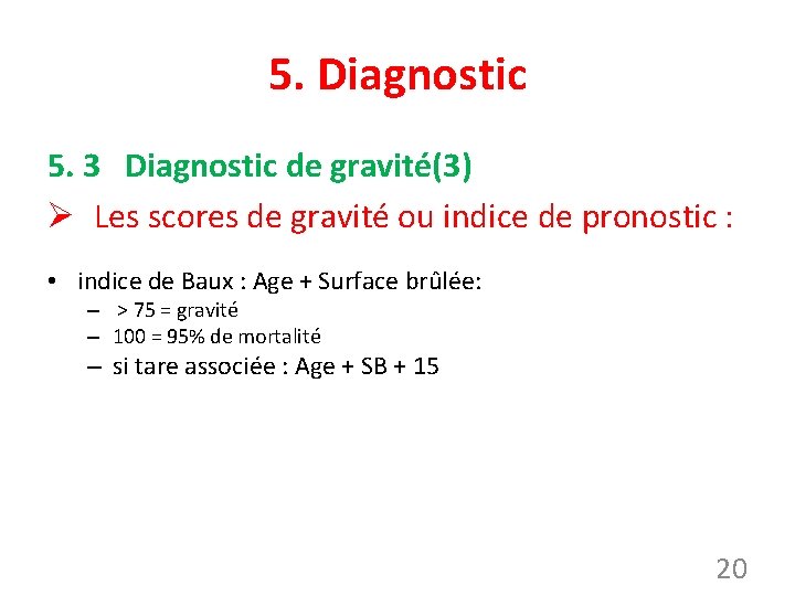 5. Diagnostic 5. 3 Diagnostic de gravité(3) Ø Les scores de gravité ou indice