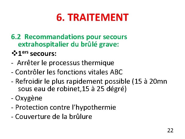 6. TRAITEMENT 6. 2 Recommandations pour secours extrahospitalier du brûlé grave: v 1 ers