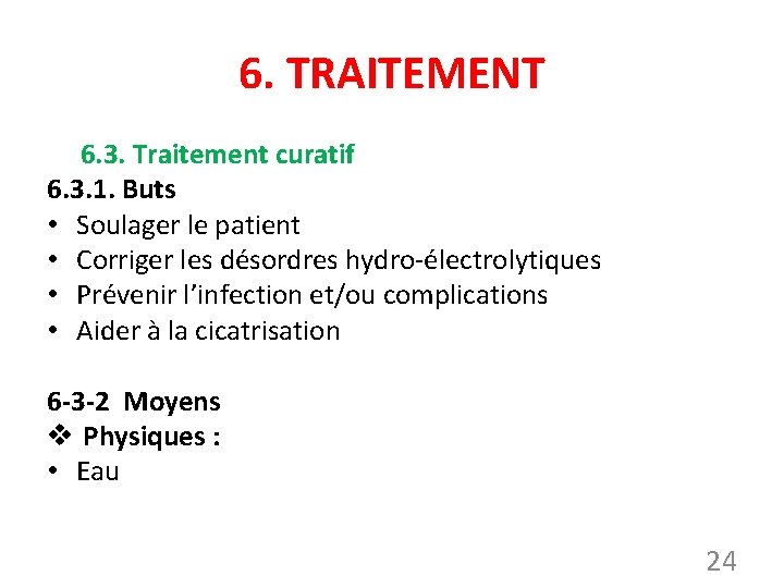 6. TRAITEMENT 6. 3. Traitement curatif 6. 3. 1. Buts • Soulager le patient