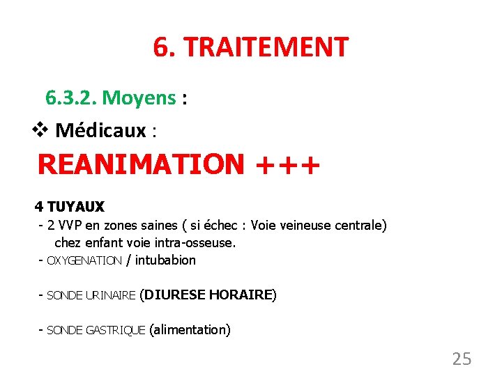 6. TRAITEMENT 6. 3. 2. Moyens : v Médicaux : REANIMATION +++ 4 TUYAUX