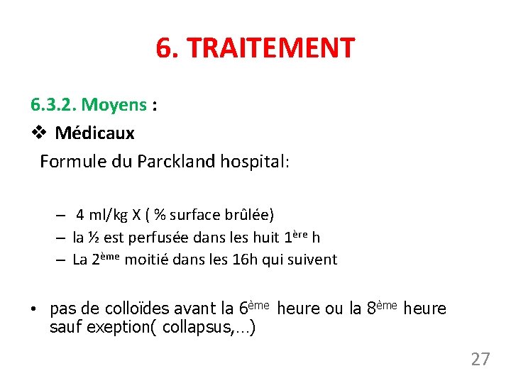 6. TRAITEMENT 6. 3. 2. Moyens : v Médicaux Formule du Parckland hospital: –