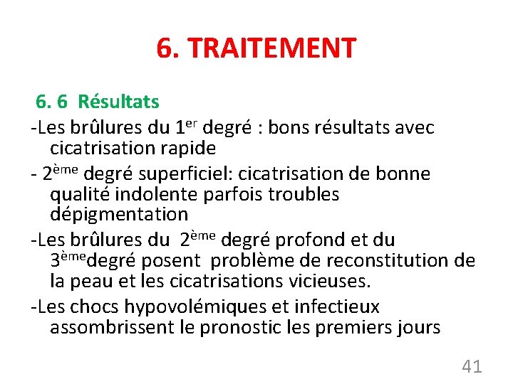 6. TRAITEMENT 6. 6 Résultats -Les brûlures du 1 er degré : bons résultats