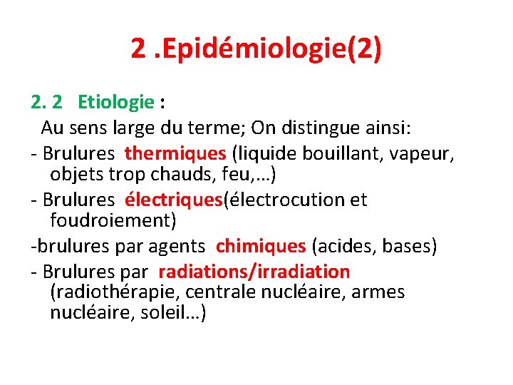 2. Epidémiologie(2) 2. 2 Etiologie : Au sens large du terme; On distingue ainsi: