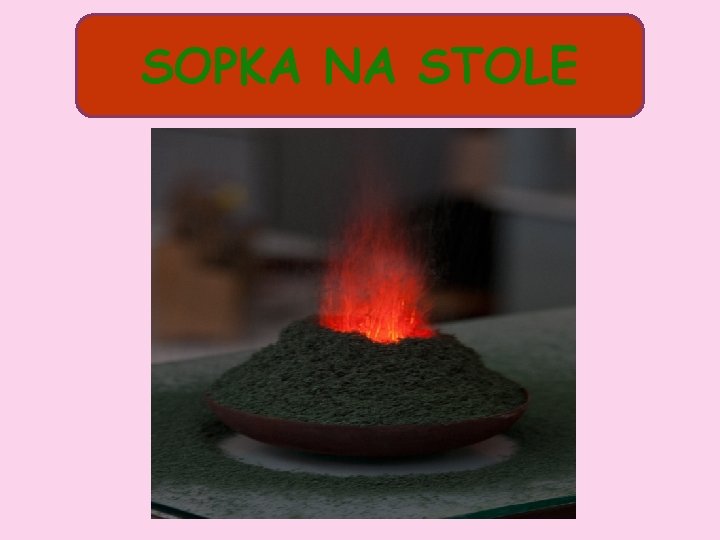SOPKA NA STOLE SOPKA NA STOLE