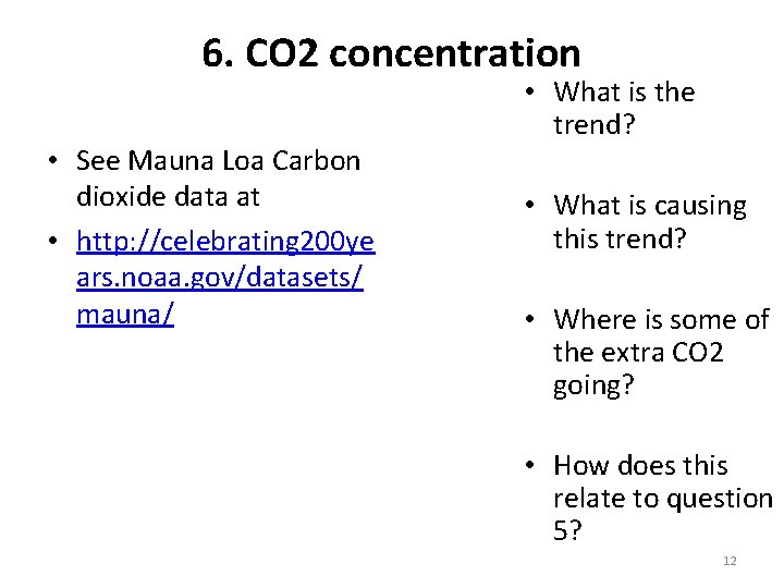6. CO 2 concentration • See Mauna Loa Carbon dioxide data at • http:
