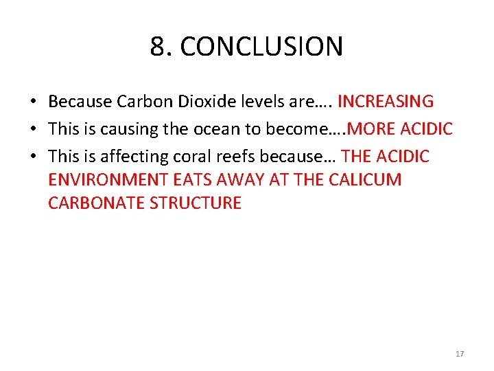 8. CONCLUSION • Because Carbon Dioxide levels are…. INCREASING • This is causing the