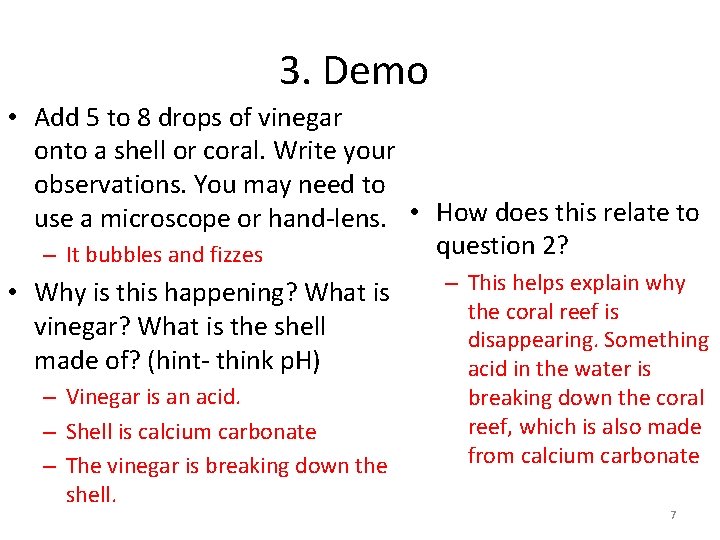 3. Demo • Add 5 to 8 drops of vinegar onto a shell or