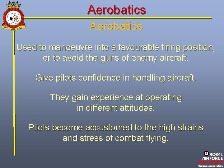 Aerobatics Used to manoeuvre into a favourable firing position, or to avoid the guns