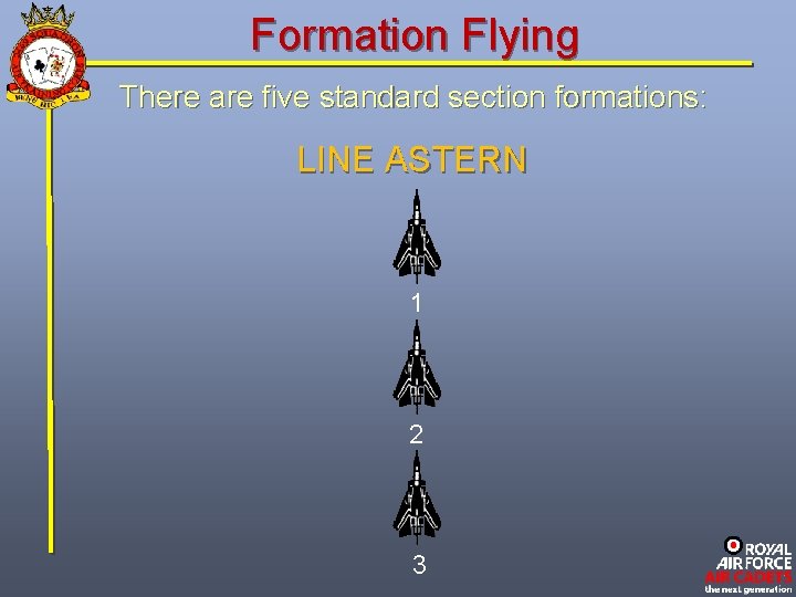 Formation Flying There are five standard section formations: LINE ASTERN 1 2 3 