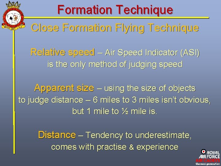 Formation Technique Close Formation Flying Technique Relative speed – Air Speed Indicator (ASI) is