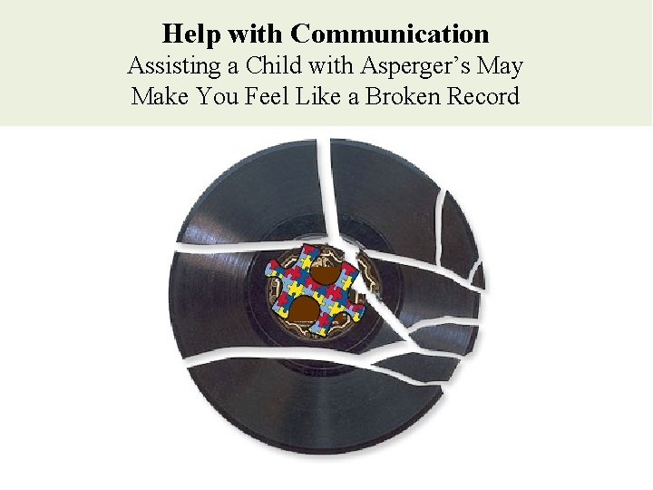 Help with Communication Assisting a Child with Asperger’s May Make You Feel Like a Help with Communication Assisting a Child with Asperger’s May Make You Feel Like a