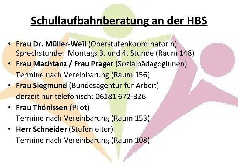 Schullaufbahnberatung an der HBS • Frau Dr. Müller-Weil (Oberstufenkoordinatorin) Sprechstunde: Montags 3. und 4.