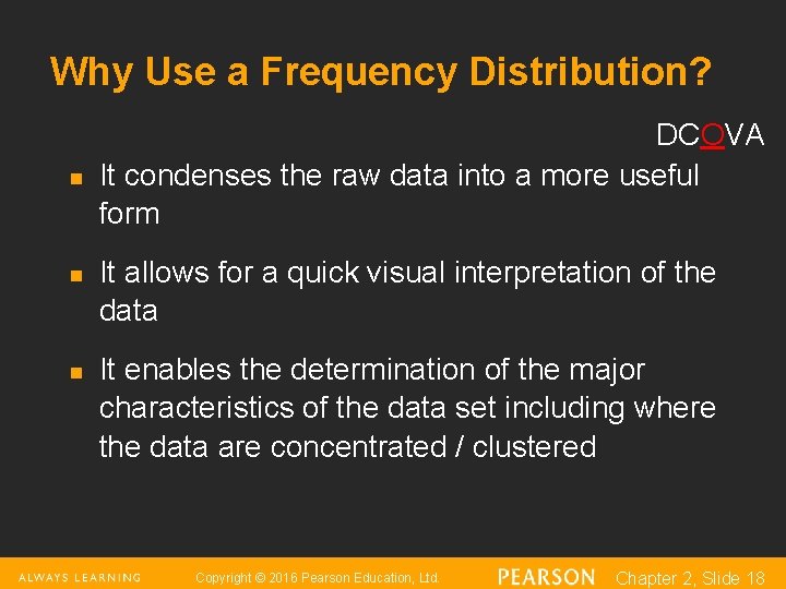 Why Use a Frequency Distribution? n n n DCOVA It condenses the raw data