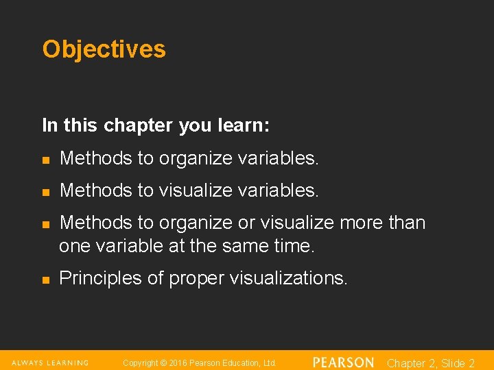 Objectives In this chapter you learn: n Methods to organize variables. n Methods to