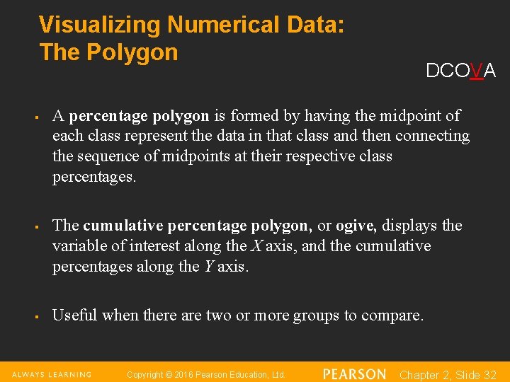 Visualizing Numerical Data: The Polygon § § § DCOVA A percentage polygon is formed