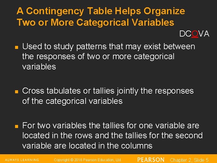 A Contingency Table Helps Organize Two or More Categorical Variables n n n DCOVA