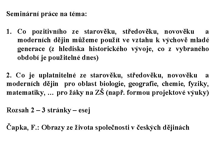 Seminární práce na téma: 1. Co pozitivního ze starověku, středověku, novověku a moderních dějin Seminární práce na téma: 1. Co pozitivního ze starověku, středověku, novověku a moderních dějin