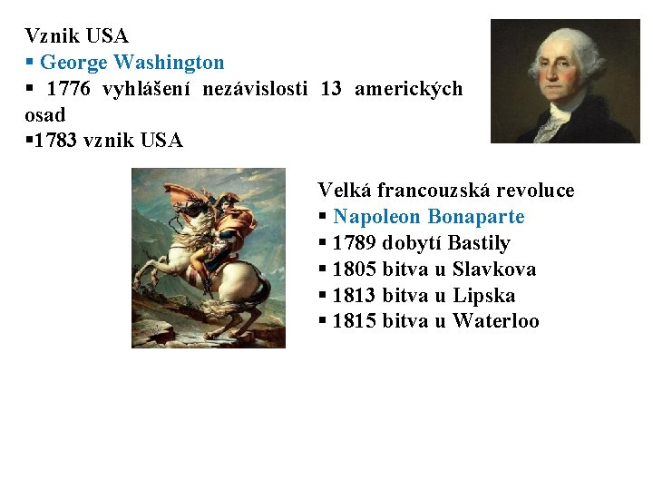 Vznik USA § George Washington § 1776 vyhlášení nezávislosti 13 amerických osad § 1783 Vznik USA § George Washington § 1776 vyhlášení nezávislosti 13 amerických osad § 1783