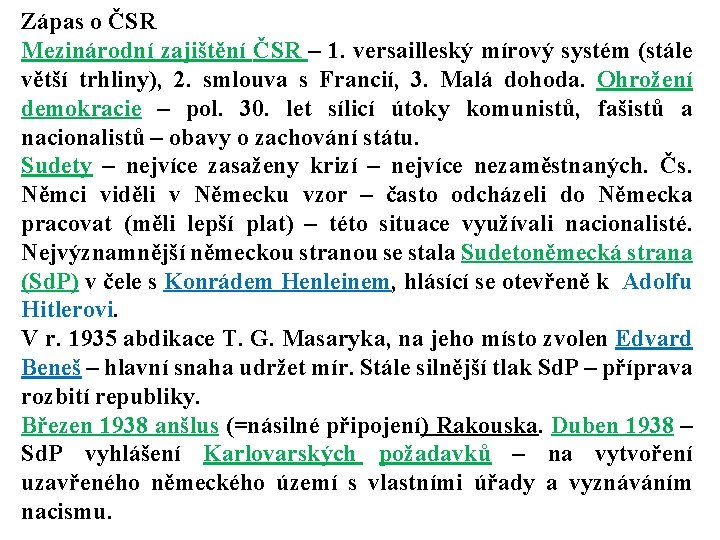 Zápas o ČSR Mezinárodní zajištění ČSR – 1. versailleský mírový systém (stále větší trhliny), Zápas o ČSR Mezinárodní zajištění ČSR – 1. versailleský mírový systém (stále větší trhliny),