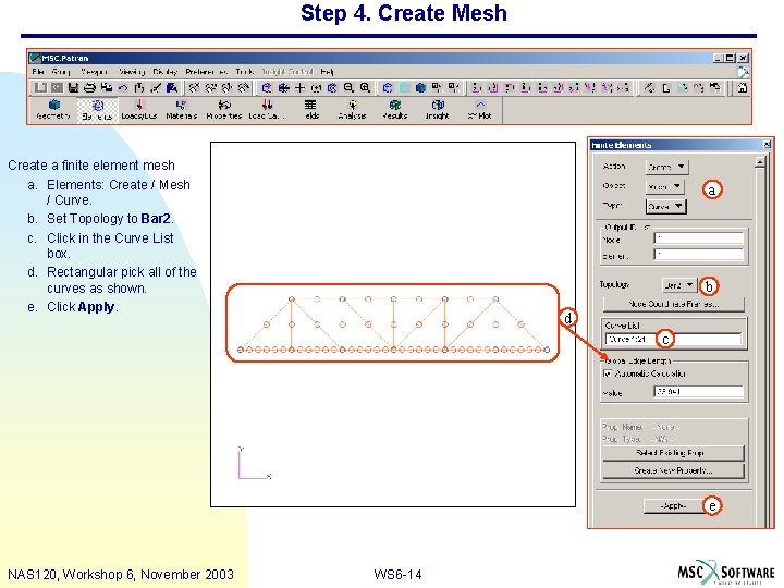 Step 4. Create Mesh Create a finite element mesh a. Elements: Create / Mesh