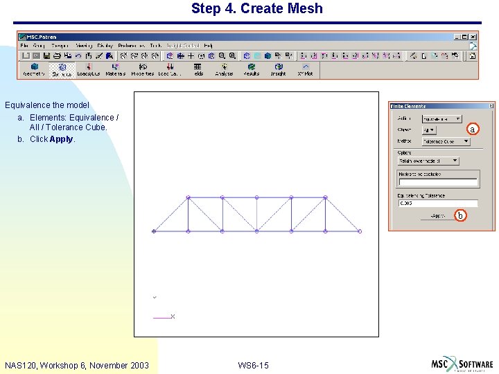 Step 4. Create Mesh Equivalence the model a. Elements: Equivalence / All / Tolerance