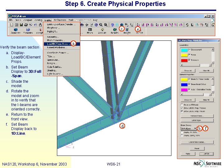 Step 6. Create Physical Properties c Verify the beam section a. Display. Load/BC/Element Props.