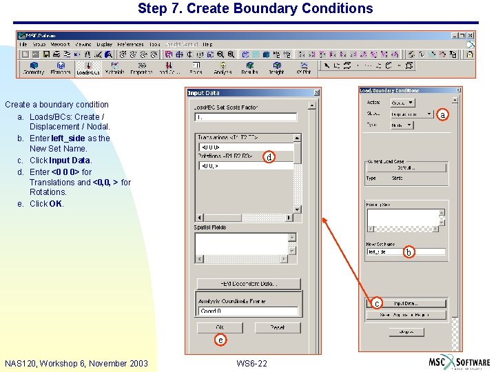 Step 7. Create Boundary Conditions Create a boundary condition a. Loads/BCs: Create / Displacement