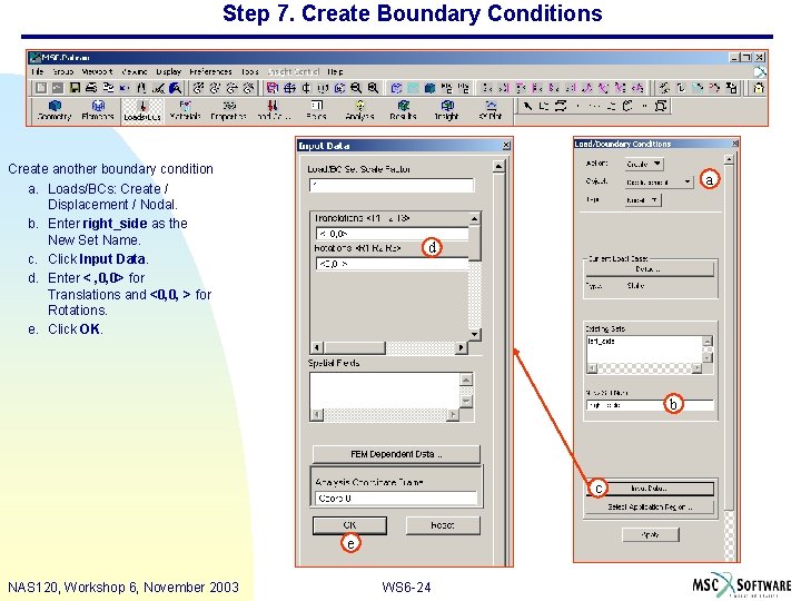 Step 7. Create Boundary Conditions Create another boundary condition a. Loads/BCs: Create / Displacement