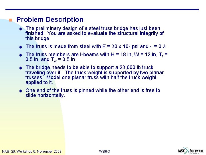 n Problem Description u u The preliminary design of a steel truss bridge has