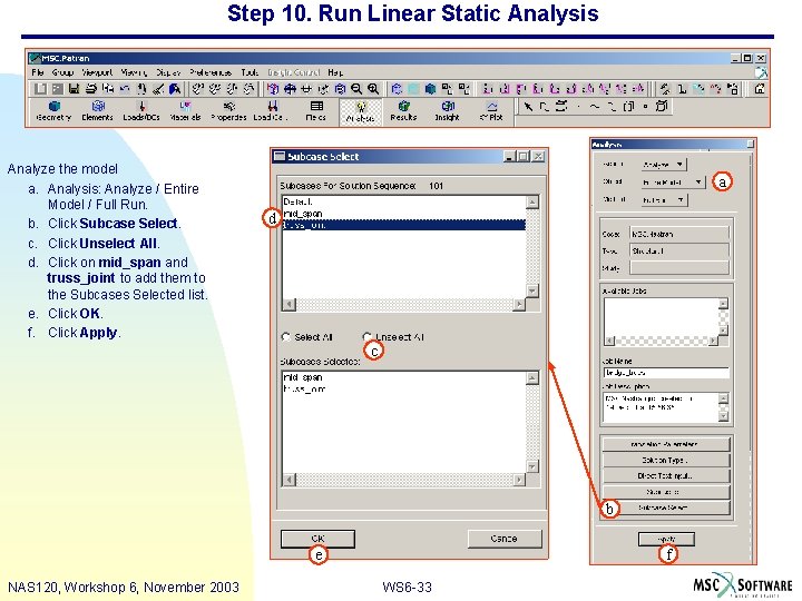 Step 10. Run Linear Static Analysis Analyze the model a. Analysis: Analyze / Entire
