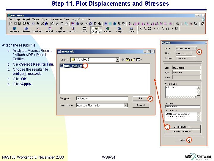 Step 11. Plot Displacements and Stresses Attach the results file a. Analysis: Access Results