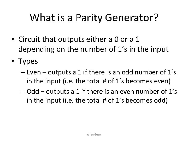 What is a Parity Generator? • Circuit that outputs either a 0 or a