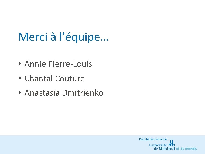 Merci à l’équipe… • Annie Pierre-Louis • Chantal Couture • Anastasia Dmitrienko 