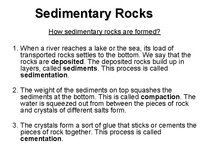 Sedimentary Rocks How sedimentary rocks are formed? 1. When a river reaches a lake