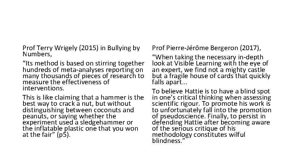 Prof Terry Wrigely (2015) in Bullying by Numbers, “Its method is based on stirring