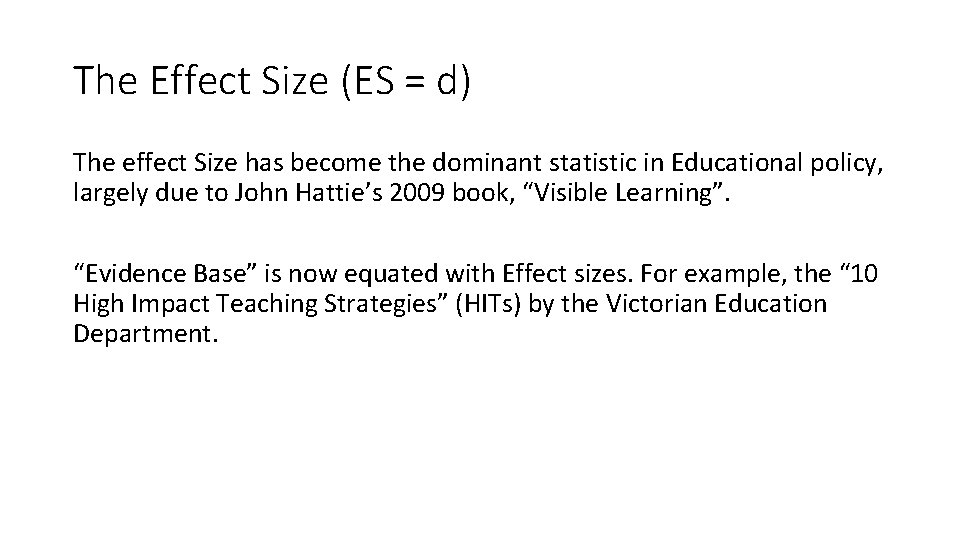 The Effect Size (ES = d) The effect Size has become the dominant statistic The Effect Size (ES = d) The effect Size has become the dominant statistic