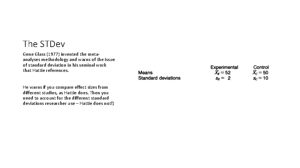 The STDev Gene Glass (1977) invented the metaanalyses methodology and warns of the issue The STDev Gene Glass (1977) invented the metaanalyses methodology and warns of the issue