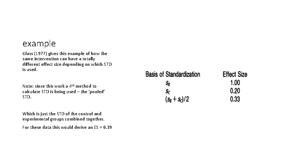 example Glass (1977) gives this example of how the same intervention can have a